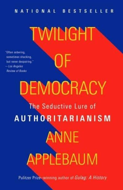 Twilight of Democracy "The Seductive Lure of Authoritarianism"