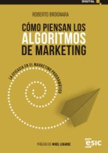 Cómo piensan los algoritmos de marketing "La eficacia en el marketing programático"