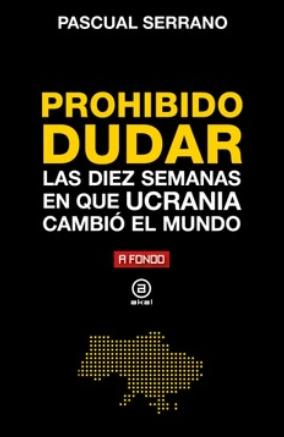 Prohibido dudar "Las diez semanas en que Ucrania cambió el mundo"