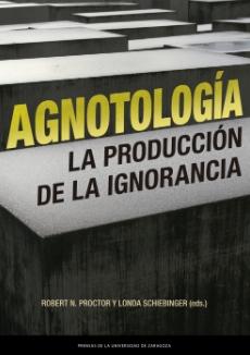 Agnotología "La producción de la ignorancia"