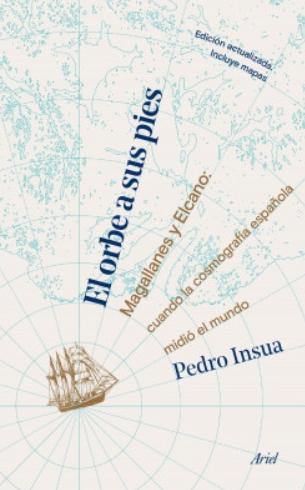 El orbe a sus pies "Magallanes y Elcano: cuando la cosmografía española midió el mundo"