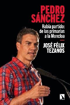 Pedro Sánchez "Había partido: de las primarias a la Moncloa"