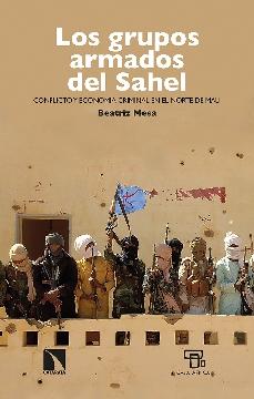 Los grupos armados del Sahel "Conflicto y economía criminal en el norte de Mali"