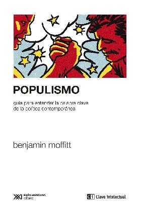 Populismo "Guía para entender la palabra clave de la política contemporánea"