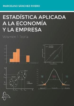 Estadística aplicada a la economía y la empresa Vol.1 "Teoría"