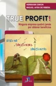 True Profit! "Ninguna empresa quebró jamás por obtener beneficios"