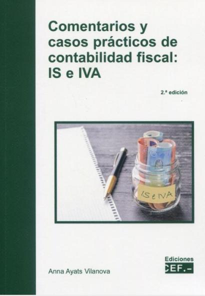Comentarios y casos prácticos de contabilidad fiscal: IS e IVA