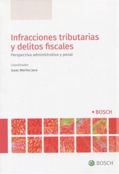 Infracciones tributarias y delitos fiscales "Perspectiva administrativa y penal"