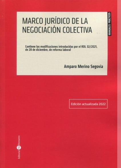 Marco jurídico de la negociación colectiva "Contiene las modificaciones introducidas por el RDL 32/2021, de 28 de diciembre, de reforma laboral"