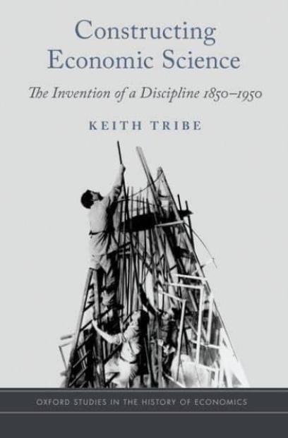 Constructing Economic Science "The Invention of a Discipline 1850-1950"