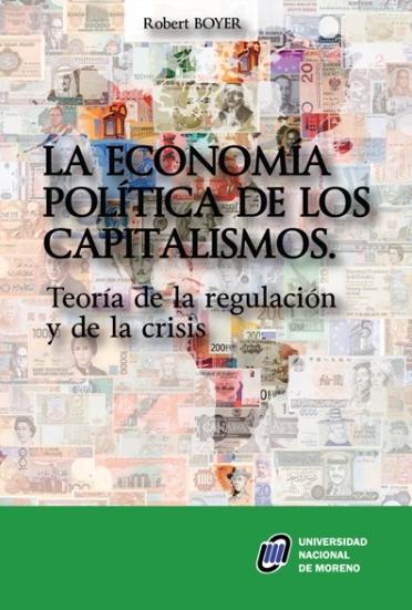 La economía política de los capitalismos "Teoría de la regulación y de la crisis"