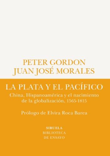 La Plata y el Pacífico "China, Hispanoamérica y el nacimiento de la globalización, 1565-1815"
