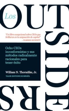 Los Outsiders "Ocho CEOs inconformistas y sus métodos radicalmente racionales para tener éxito"