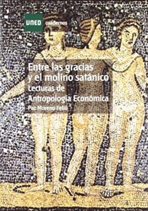 Entre las Gracias y el Molino Satánico "Lecturas de Antropología Económica"