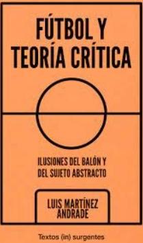 Fútbol y teoría crítica "Ilusiones del balón y del sujeto abstracto"