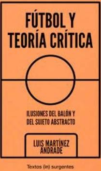 Fútbol y teoría crítica "Ilusiones del balón y del sujeto abstracto"