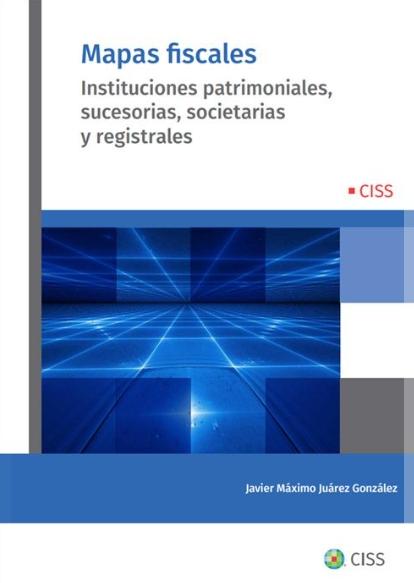 Mapas fiscales "Instituciones patrimoniales, sucesorias, societarias y registrales"