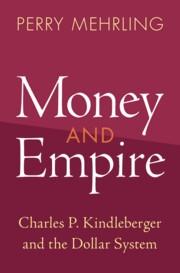 Money and Empire "Charles P. Kindleberger and the Dollar System"