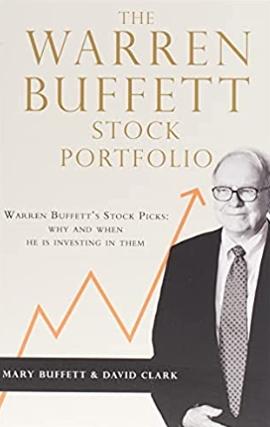 The Warren Buffett Stock Portfolio "Warren Buffett Stock Picks: Why and When He Is Investing in Them"
