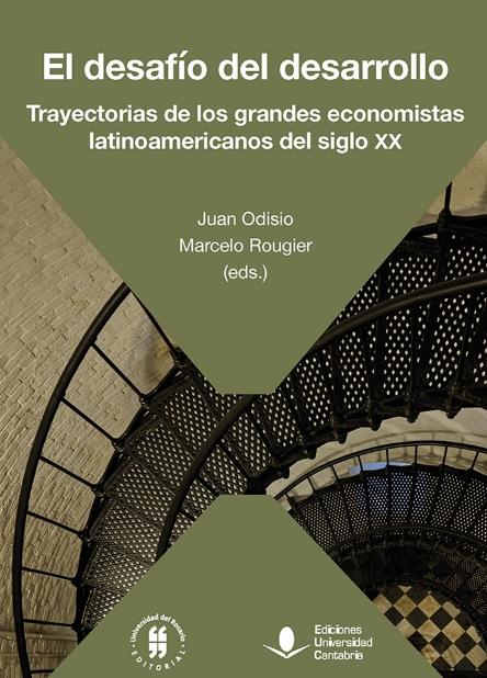 El desafío del desarrollo "Trayectorias de los grandes economistas latinoamericanos del siglo XX"