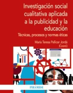 Investigación social cualitativa aplicada a la publicidad y la educación "Técnicas, procesos y normas éticas"