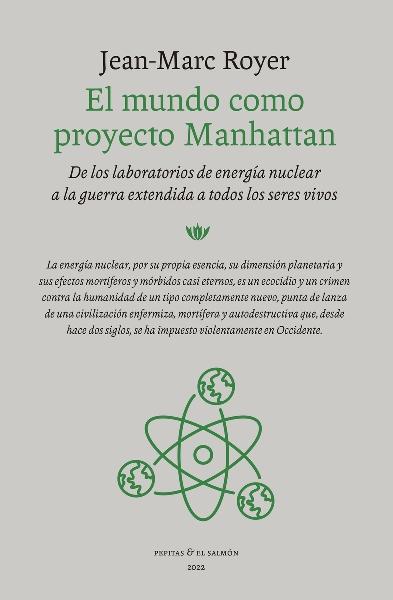 El mundo como proyecto Manhattan "De los laboratorios de energía nuclear a la guerra a todos los seres vivos"