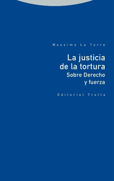 La justicia de la tortura "Sobre derecho y fuerza"