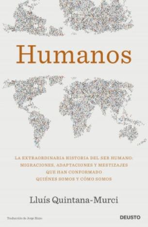 Humanos "La extraordinaria historia del ser humano: migraciones, adaptaciones y mestizajes que han conformado qui"