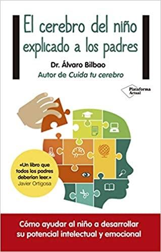 El cerebro del niño explicado a los padres "Cómo ayudar al niño a desarrollar su potencial intelectual y emocional"