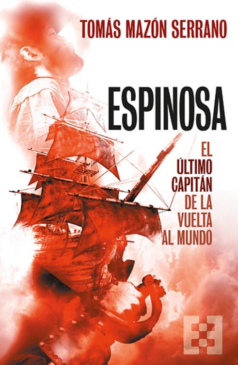 Espinosa "El último capitán de la vuelta al mundo" Espinosa "El último capitán de la vuelta al mundo"