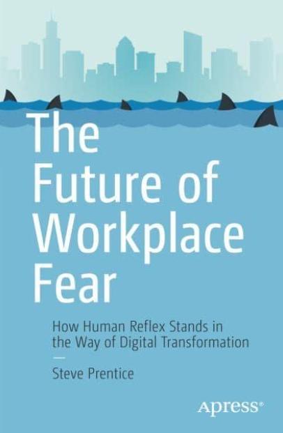 The Future of Workplace Fear "How Human Reflex Stands in the Way of Digital Transformation"