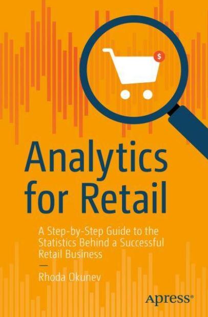 Analytics for Retail "A Step-by-Step Guide to the Statistics Behind a Successful Retail Business"