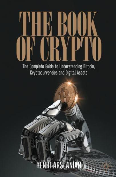 The Book of Crypto "The Complete Guide to Understanding Bitcoin, Cryptocurrencies and Digital Assets"