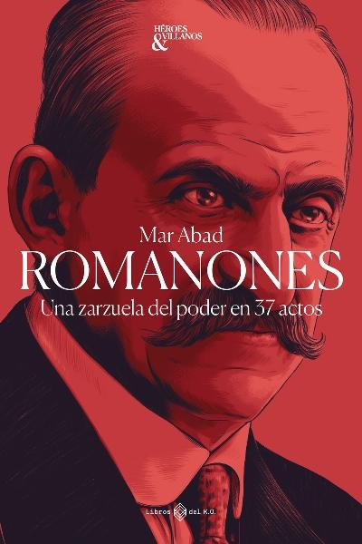 Romanones "Una zarzuela del poder en 37 actos"