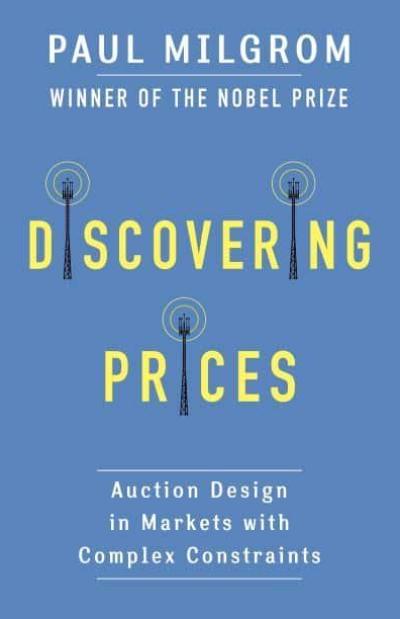 Discovering Prices "Auction Design in Markets With Complex Constraints"