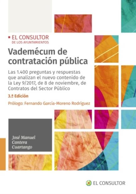 Vademécum de contratación pública "Las 1.400 preguntas y respuestas que analizan el nuevo contenido de la Ley 9/2017, de 8 de noviembre, de"