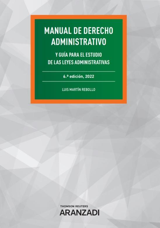 Manual de Derecho Administrativo "Y guía para el estudio de las Leyes Administrativas"