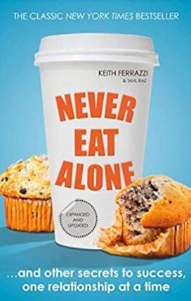 Never Eat Alone "And Other Secrets To Success, One Relationship At a Time"