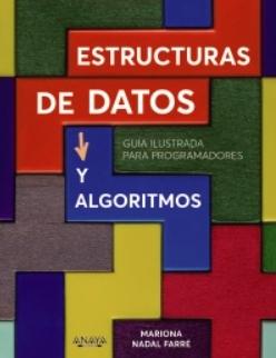 Estructuras de datos y algoritmos "Guía ilustrada para programadores"