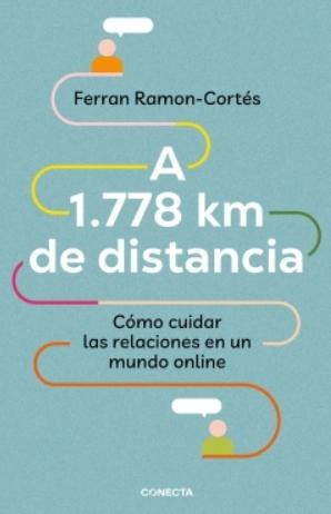 A 1.778 km de distancia "Cómo cuidar las relaciones en un mundo online"