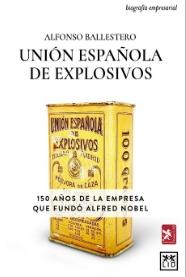 Unión Española de Explosivos "150 años de la empresa que fundó Alfred Nobel"