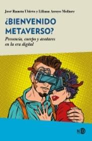 ¿Bienvenido metaverso? "Presencia, cuerpo y avatares de la era digital"