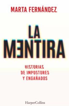 La mentira "Historias de impostores y engañados"