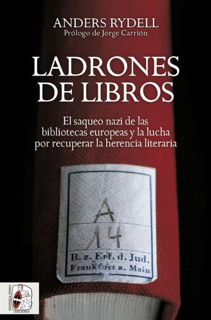 Ladrones de libros "El saqueo nazi de las bibliotecas europeas y la lucha por recuperar la herencia"