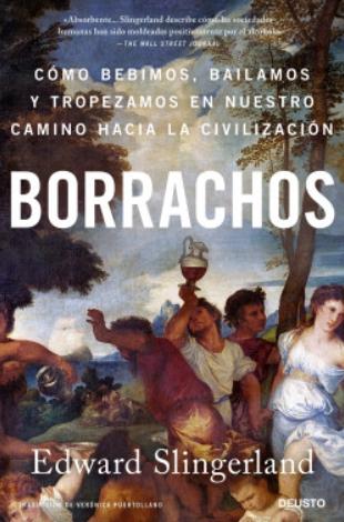 Borrachos "Cómo bebimos, bailamos y tropezamos en nuestro camino hacia la civilización"