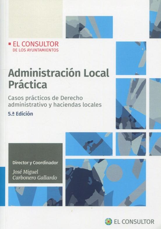 Administración Local Práctica "Casos prácticos de derecho administrativo y haciendas locales"