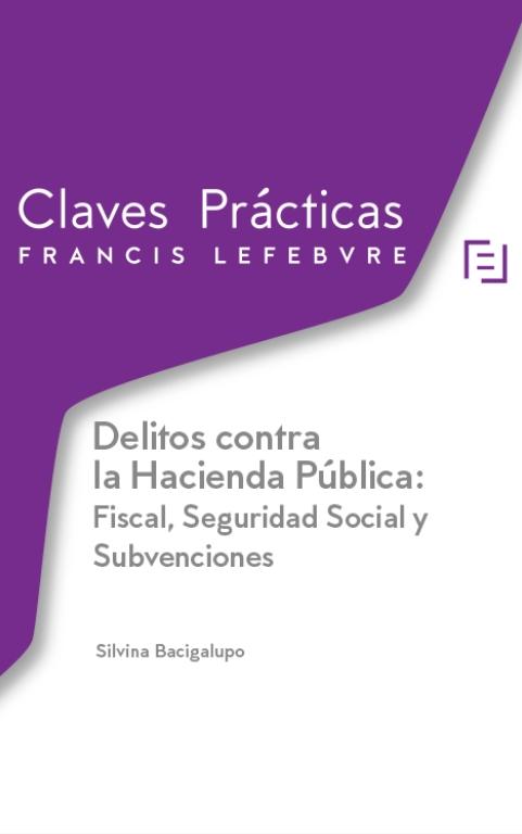 Delitos contra la Hacienda Pública: Fiscal, Seguridad Social y Subvenciones