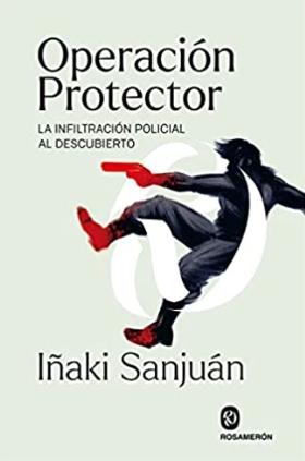 Operación Protector "La infiltración policial al descubierto"