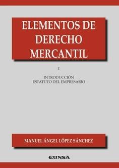 Elementos de derecho mercantil I "Introducción al estatuto del empresario"