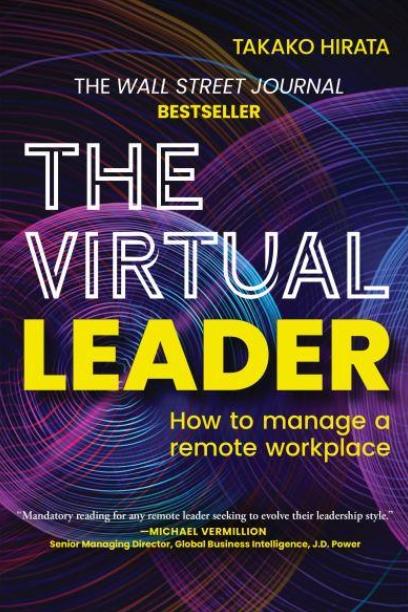 The Virtual Leader "How to Manage a Remote Workplace"